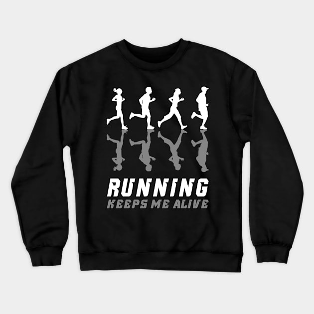 Running keeps me alive, sport lover, runner funny gift idea Crewneck Sweatshirt by AS Shirts